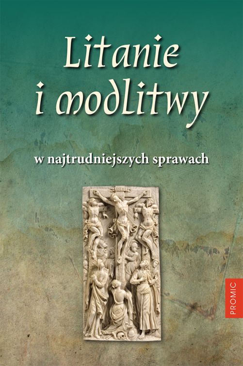 Litanie i modlitwy w najtrudniejszych sprawach