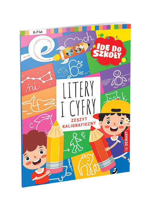 Litery i cyfry. Zeszyt kaligraficzny; seria Idę do szkoły