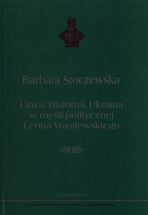 Litwa, Białoruś, Ukraina w myśli politycznej Leona Wasilewskiego