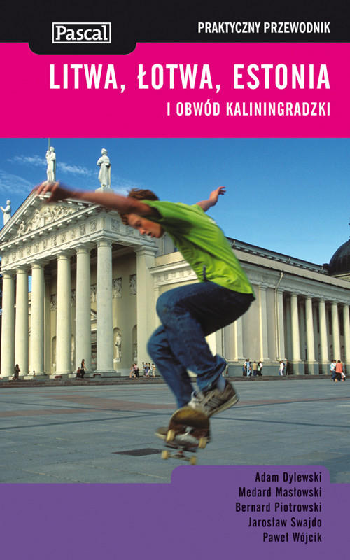 Litwa, Łotwa, Estonia i obwód kaliningradzki - praktyczny przewodnik