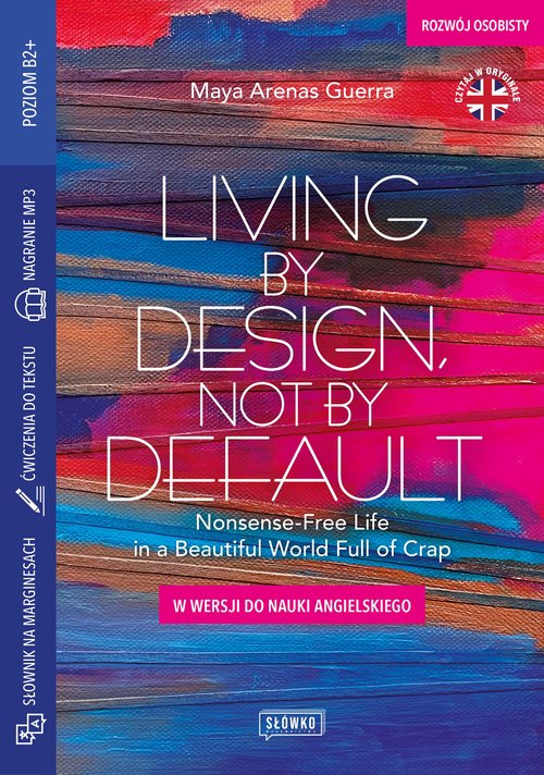 Living by Design, Not by Default Nonsense-Free Life in a Beautiful World Full of Crap