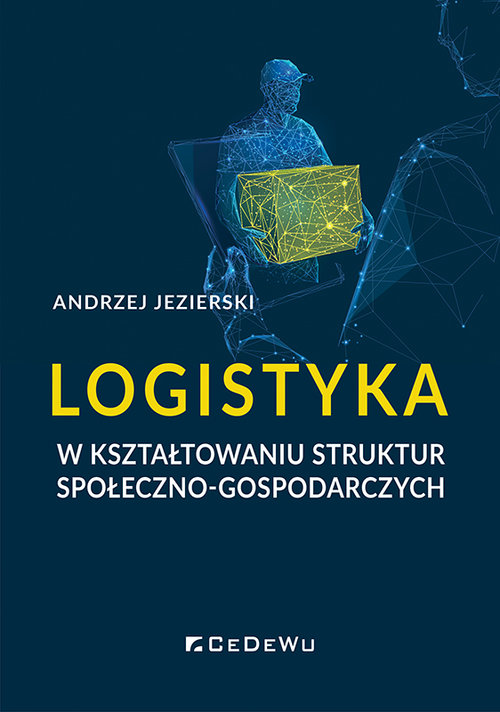 Logistyka w kształtowaniu struktur społeczno-gospodarczych