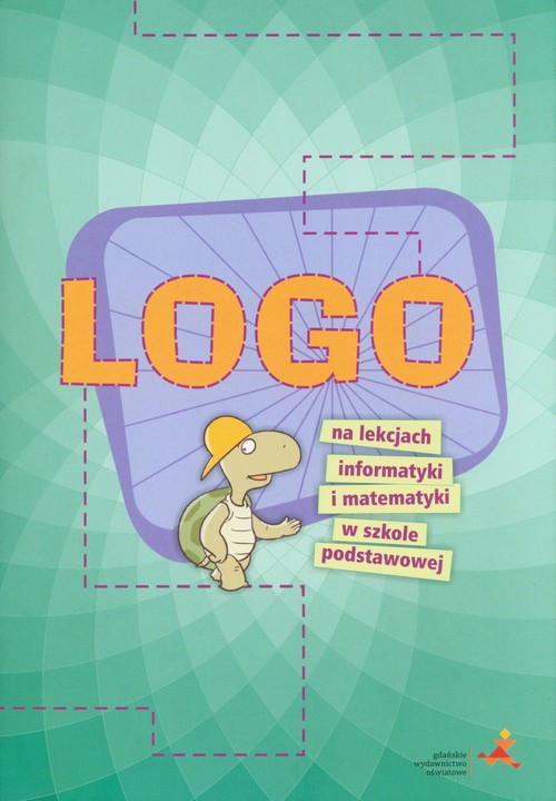 LOGO na lekcjach informatyki i matematyki w szkole podstawowej