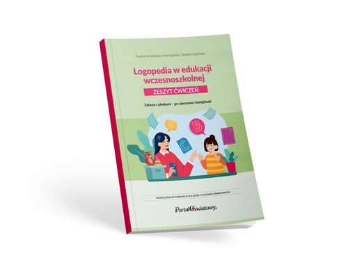 Logopedia w edukacji wczesnoszkolnej Zeszyt ćwiczeń