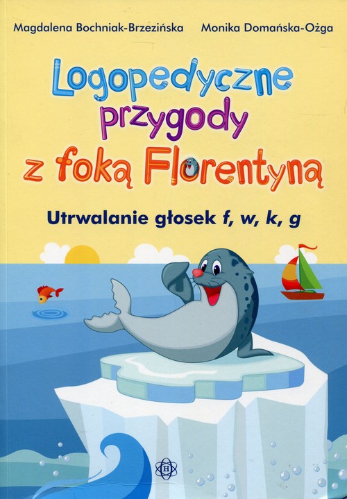 Logopedyczne przygody z foką Florentyną. Utrwalanie głosek f, w, k, g