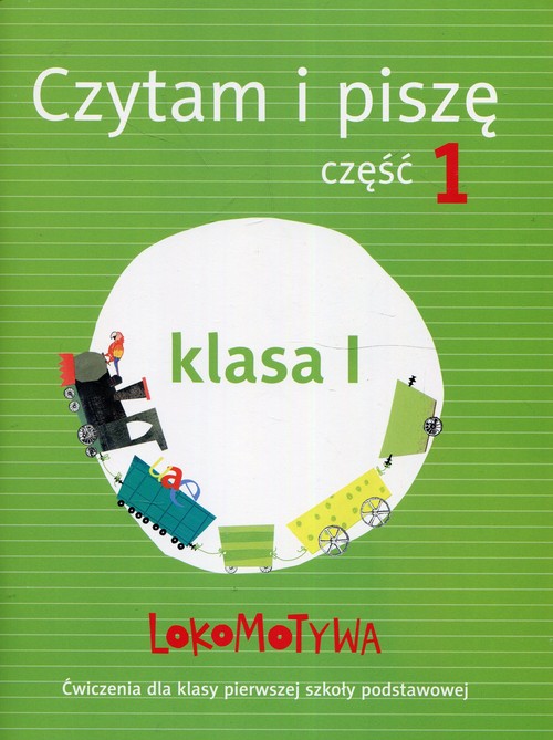 Lokomotywa 1 Czytam i piszę Ćwiczenia Część 1