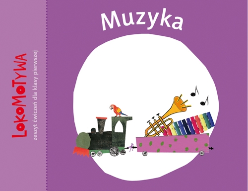 Lokomotywa 1 Muzyka Zeszyt ćwiczeń