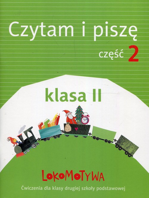 Lokomotywa 2 Czytam i piszę Ćwiczenia Część 2