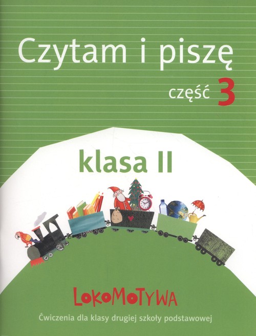 Lokomotywa 2 Czytam i piszę Ćwiczenia Część 3