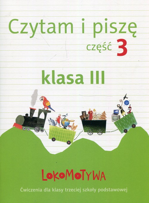Lokomotywa 3 Czytam i piszę Ćwiczenia Część 3