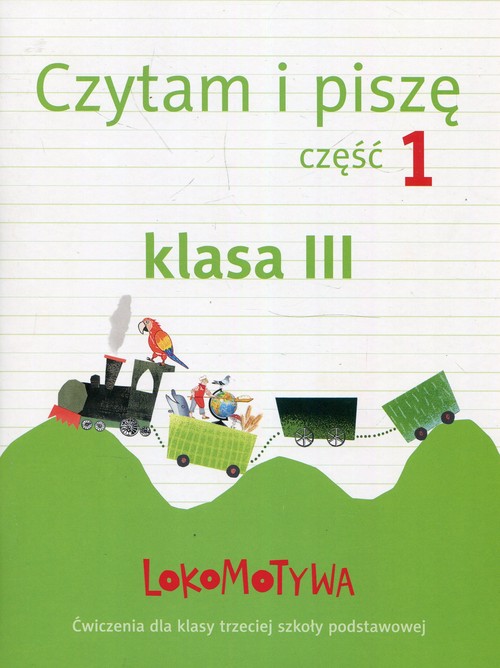 Lokomotywa 3 Czytam i piszę Część 1