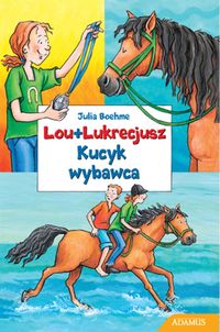 Lou + Lukrecjusz. Kucyk wybawca