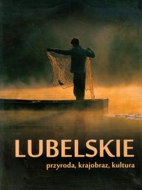 Lubelskie Przyroda krajobraz kultura