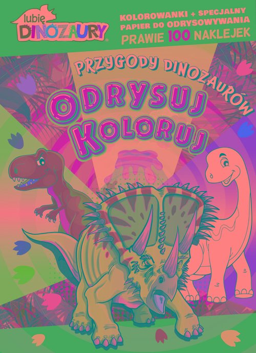 Lubię Dinozaury Odrysuj koloruj Przygody dinozaurów