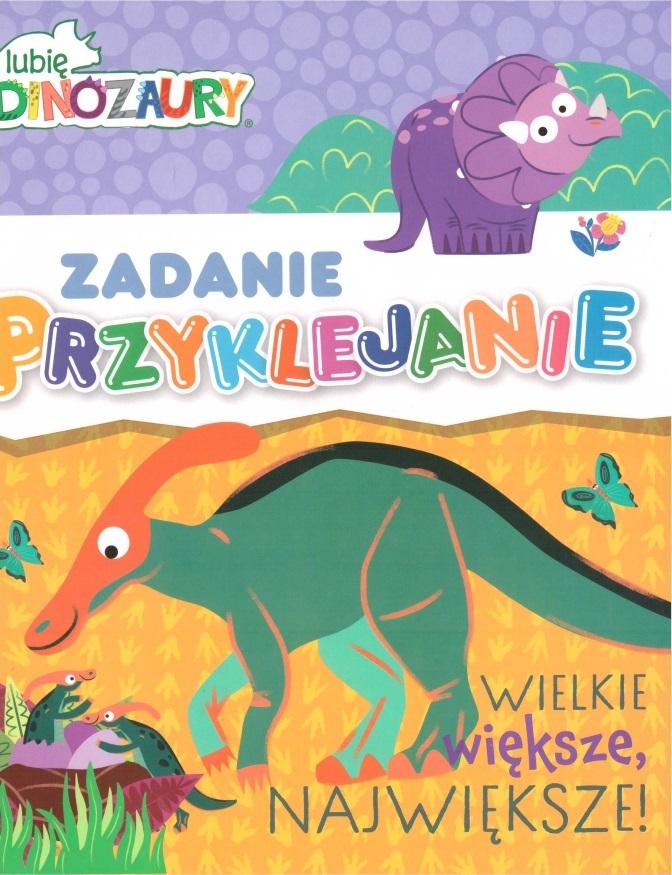 Lubię Dinozaury Zadanie Przyklejanie Wielkie, większe, największe!