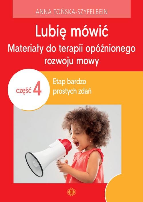 Lubię mówić Materiały do terapii opóźnionego rozwoju mowy 4
