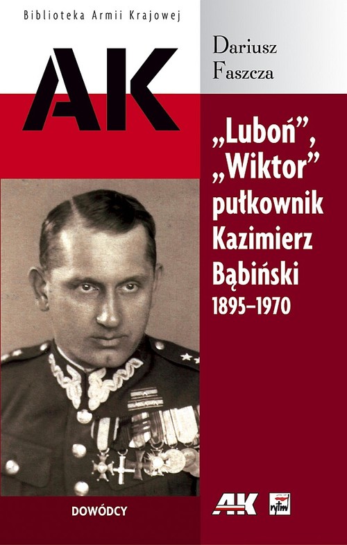 "Luboń" "Wiktor" pułkownik Kazimierz Bąbiński 1895-1970