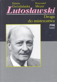 Lutosławski. Droga do mistrzostwa