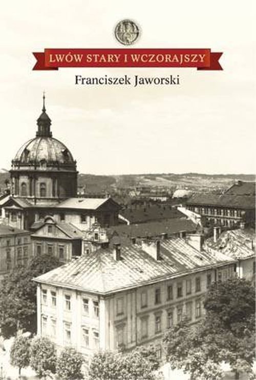 Lwów stary i wczorajszy
