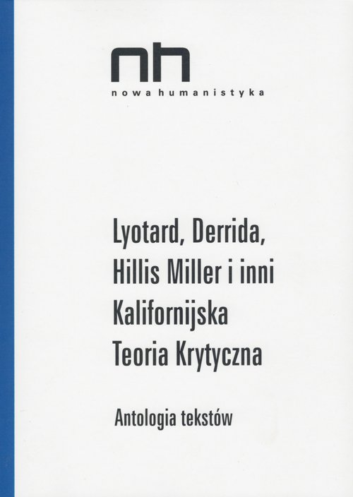Lyotard Derrida Hillis Miller i inni Kalifornijska Teoria Krytyczna