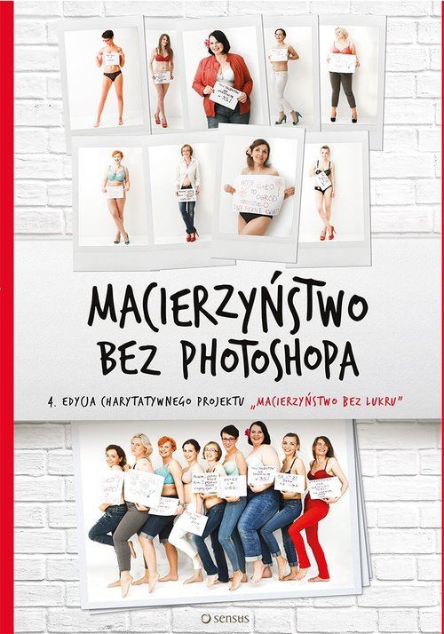 Macierzyństwo bez photoshopa