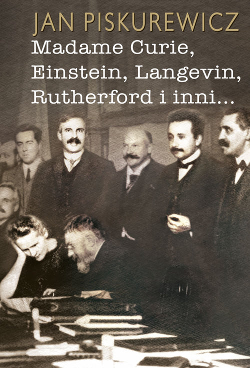 Madame Curie Einstein Langevin Rutherford i inni...