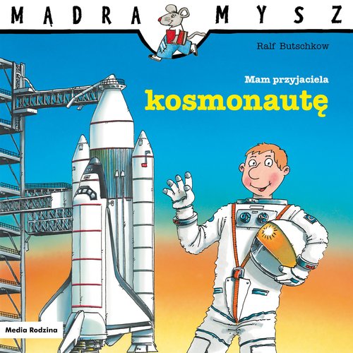Mądra Mysz Mam przyjaciela kosmonautę