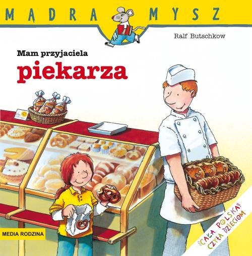 Mądra Mysz Mam przyjaciela piekarza