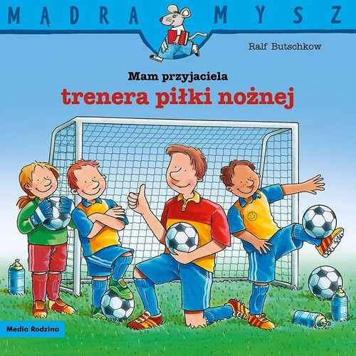 Mądra Mysz. Mam przyjaciela trenera piłki nożnej