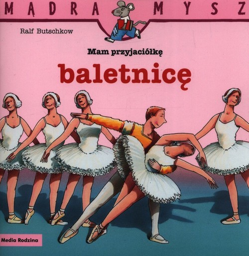 Mądra Mysz Mam przyjaciółkę baletnicę