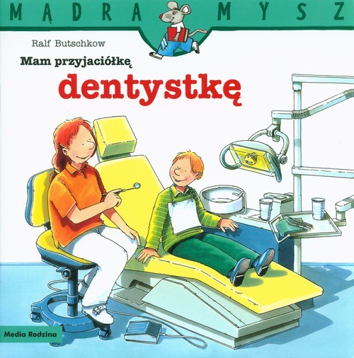 Mądra Mysz Mam przyjaciółkę dentystkę