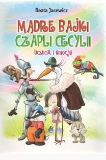 Mądre bajki Czapli Cecylii Uczucia i emocje