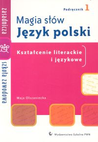 Magia słów Język polski 1 Podręcznik Kształcenie literackie i językowe