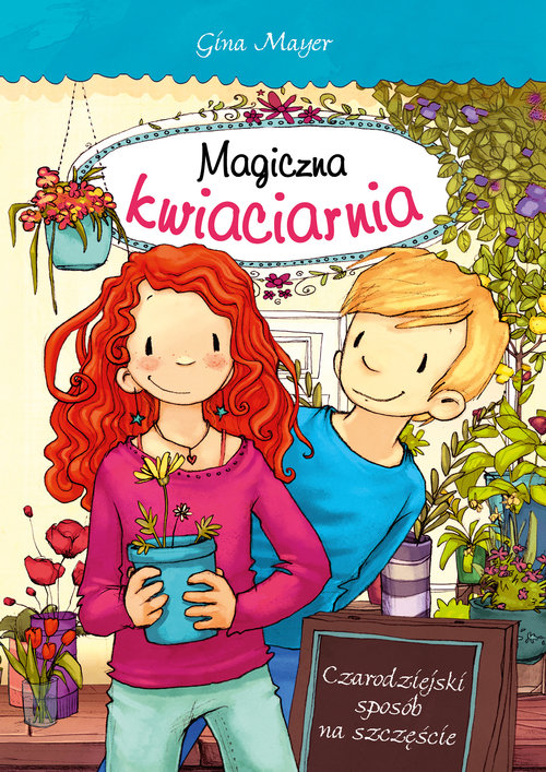 Magiczna kwiaciarnia Czarodziejski sposób na szczęście