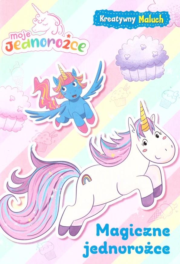 Magiczne jednorożce. Moje jednorożce. Kreatywny maluch. Część 1