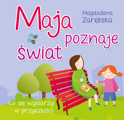 Maja poznaje świat. Co się wydarzy w przyszłości