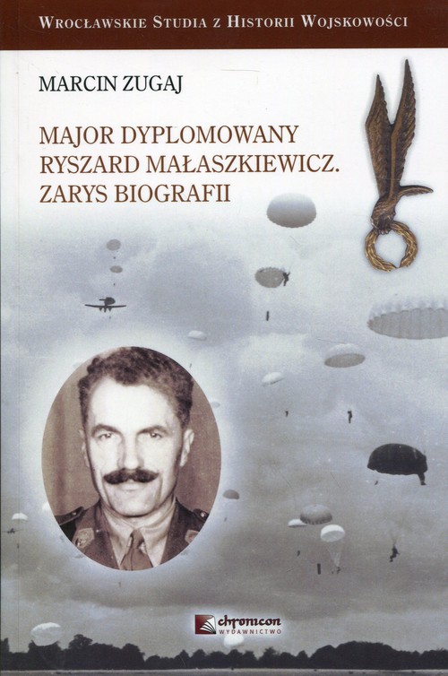 Major dyplomowany Ryszard Małaszkiewicz Zarys biografii