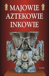 MAJOWIE AZTEKOWIE INKOWIE