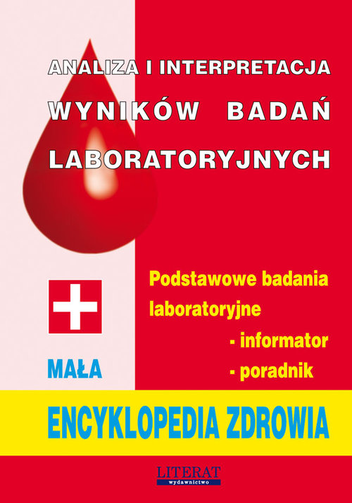 Mała encyklopedia zdrowia. Analiza i interpretacja wyników badań laboratoryjnych