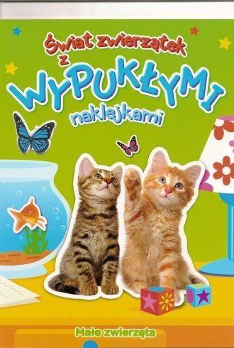 Małe zwierzęta.. Świat zwierzątek z wypukłymi naklejkami