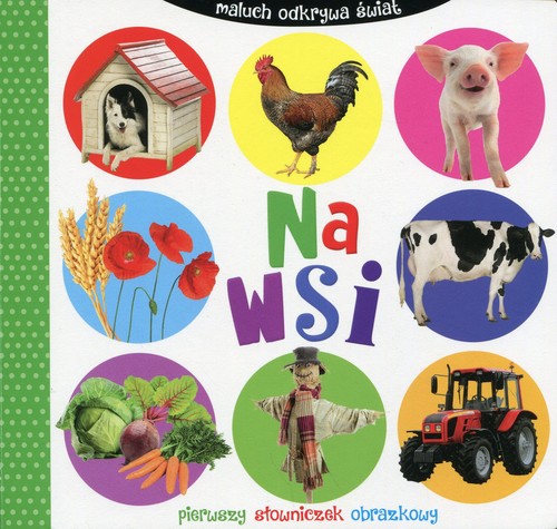 Maluch odkrywa świat. Na wsi. Pierwszy słowniczek obrazkowy