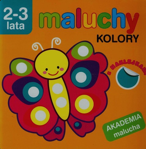 Maluchy. Kolory z naklejkami. Akademia malucha 2-3 lata