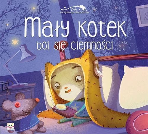 Mały kotek boi się ciemności Bajki szczęśliwego dzieciństwa
