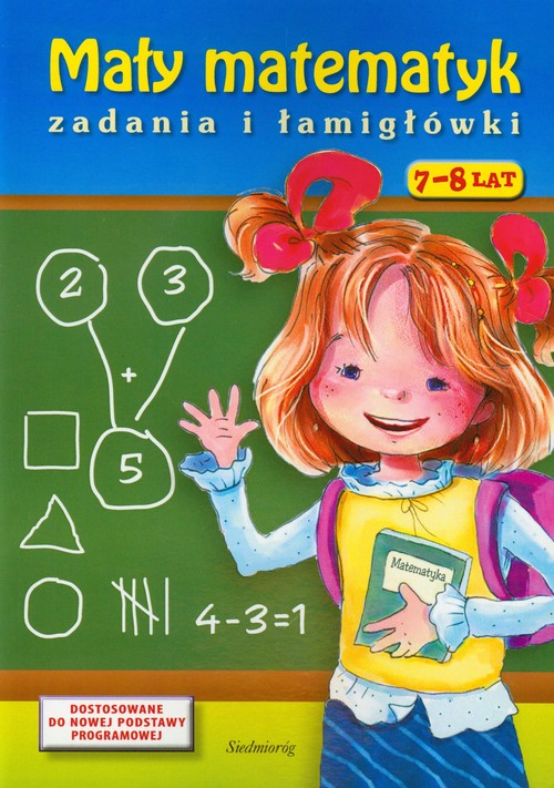 Mały matematyk Zadania i łamigłówki 7-8 lat