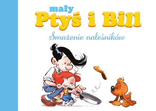 Mały Ptyś i Bill Smażenie naleśników Tom 1