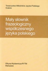 Mały słownik frazeologiczny współczesnego języka polskiego
