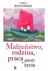 Małżeństwo rodzina praca a jakość życia