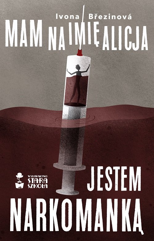 Mam na imię Alicja Jestem narkomanką