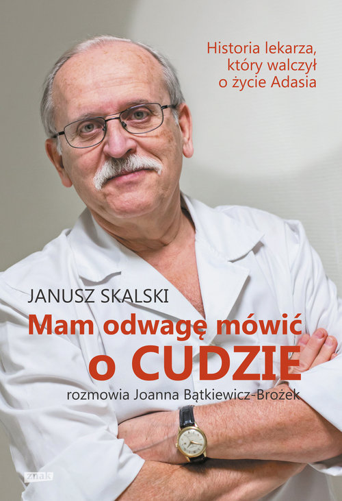 Mam odwagę mówić o cudzie. Rozmawia Joanna Bątkiewicz-Brożek