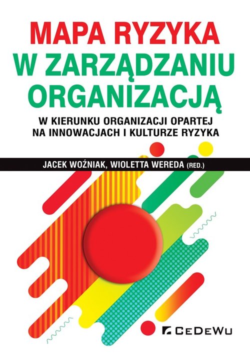 Mapa ryzyka w zarządzaniu organizacją w kierunku organizacji opartej na innowacjach i kulturze ryzyk